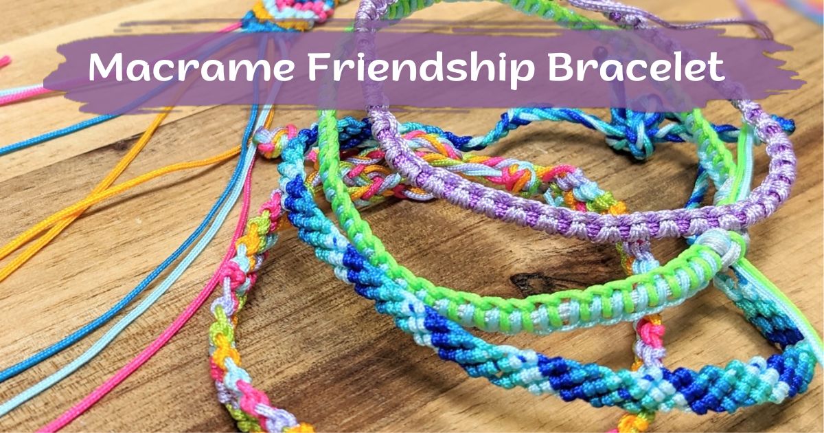 Macrame Friendship Bracelet: Easy Instructions In 9 Steps